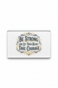 Be strong and let your heart take courage Acrylic Fridge Magnetic 3-inch x 4-inch
