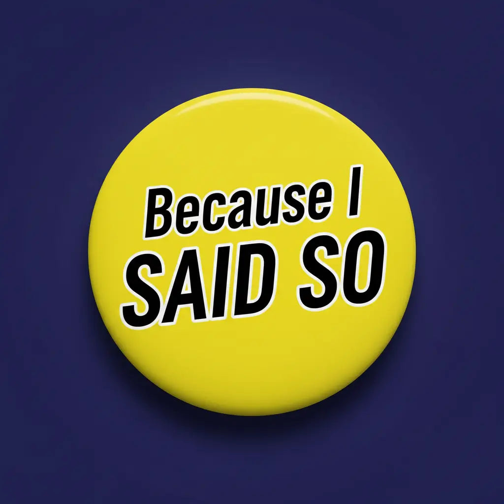 Because i SAID SO Pinback 2.25-inch