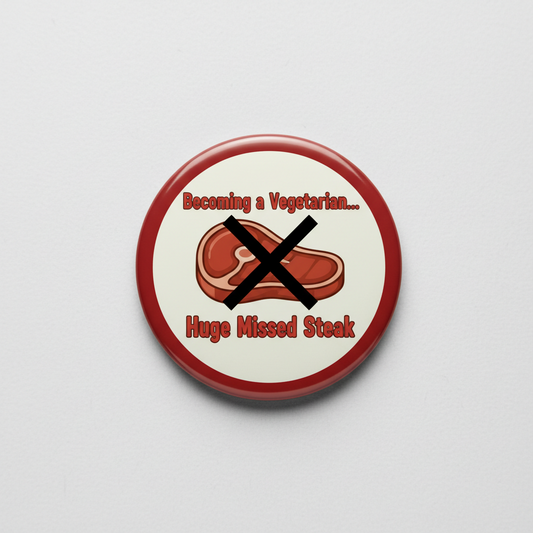 Becoming a vegetarian huge missed Pinback 2.25-inch Mypinbacks.com