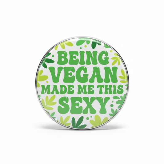 Being Vegan Made Me This Sexy Pinback 2.25-inch