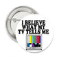 Pinback button with bold TV quote text and colorful TV screen graphic