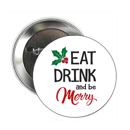 Drink & Be Merry Pinback 1.25"