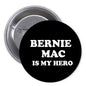 Pinback button with black face and white text: "BERNIE MAC IS MY HERO"