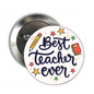 Round pinback button with "Best Teacher Ever" text, pencil, stars; silver metal back