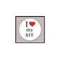 Pinback brooch with white circle text "I love my BFF" and red heart