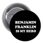2.25-inch pinback button with black face and white text: "Benjamin Franklin is my hero"