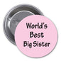 2.25-inch pinback button with pink face and black text "World's Best Big Sister".