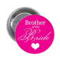 Brother of the Bride pinback button with pink face and white script heart