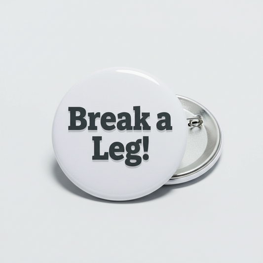10 pcs Break a Leg Pinback Grey Background 2.25-inch