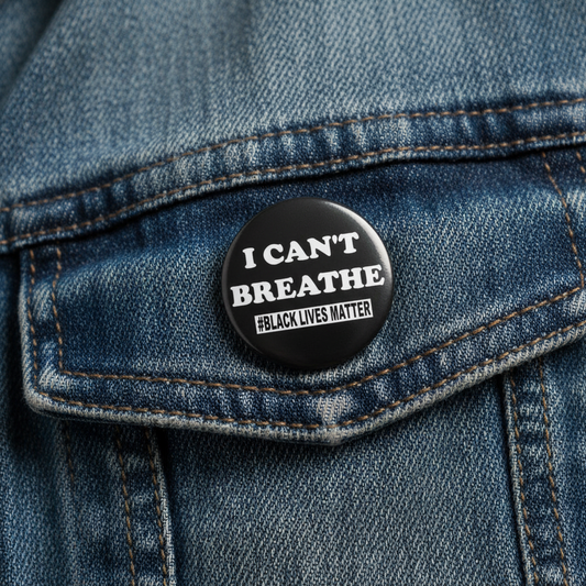 Round black pinback button: 'I CAN'T BREATHE' and 'BLACK LIVES MATTER'