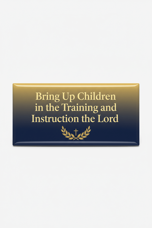 Bring up children in the training and instruction of the Lord Acrylic Fridge Magnetic 3-inch x 4-inch - My Pinbacks