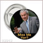 Round pinback button with photo of George Bush and 'Miss Me Yet?'