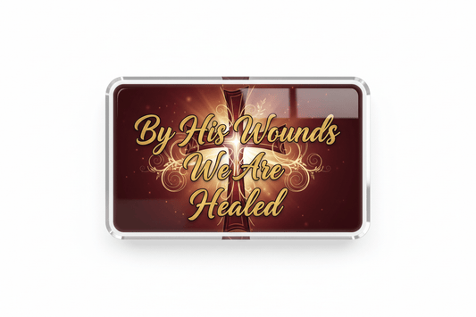 By his wounds we are healed Acrylic Fridge Magnetic 3-inch x 4-inch - My Pinbacks