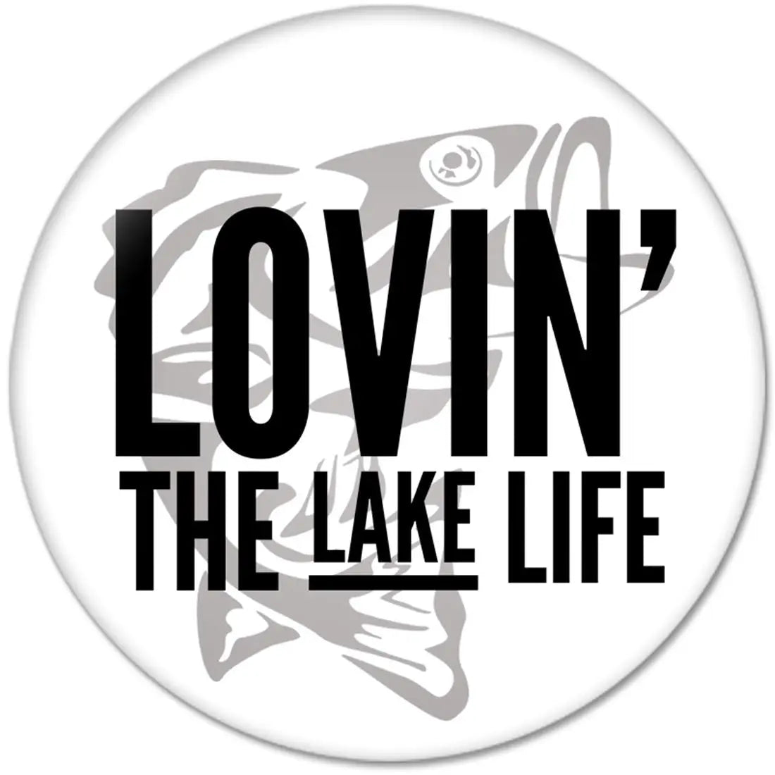 2.25-inch lake life pinback button with black text LOVIN' THE LAKE LIFE