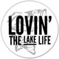 2.25-inch lake life pinback button with black text LOVIN' THE LAKE LIFE