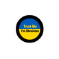 Round pinback button with black rim; blue/yellow circles and 'Trust Me'/'I'm Ukrainian'
