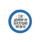 2.25-inch pinback button with quote 'I do whatever my Rice Krispies tell me to'