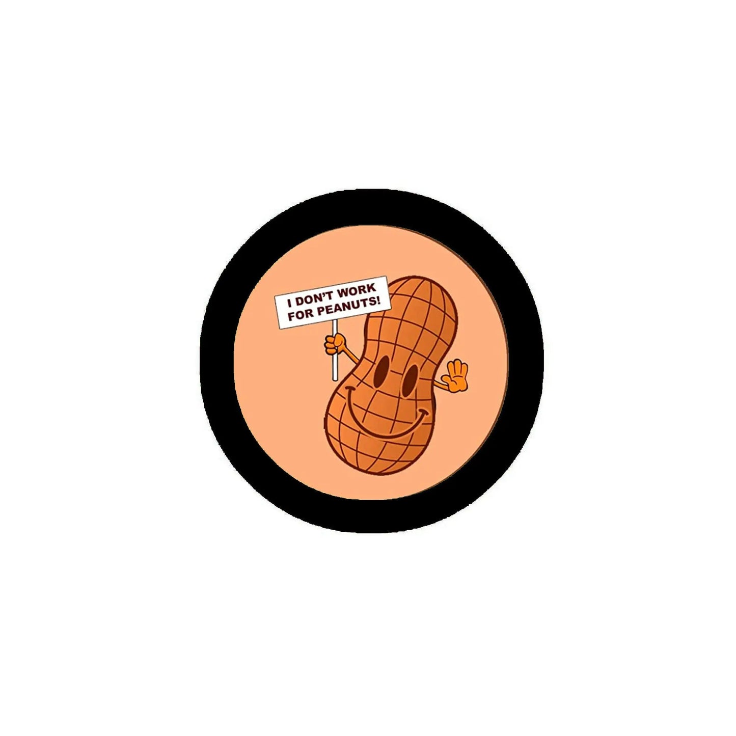 2.25-inch pinback button, black rim, orange cartoon, 'I DON'T WORK FOR PEANUTS!'