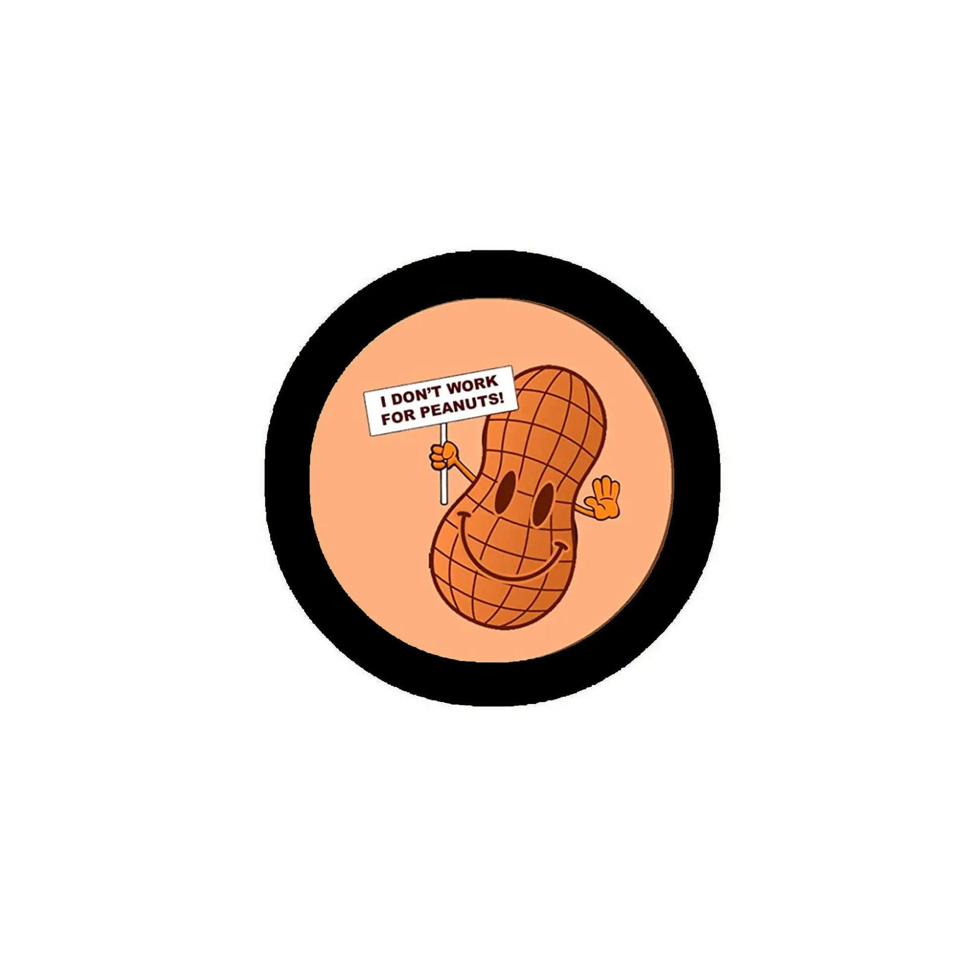 2.25-inch pinback button, black rim, orange cartoon, 'I DON'T WORK FOR PEANUTS!'