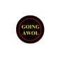 Going AWOL pinback button, round black with red border and gold lettering