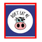 Pinback button badge with pig face and “DON’T EAT ME” text, 2.25-inch