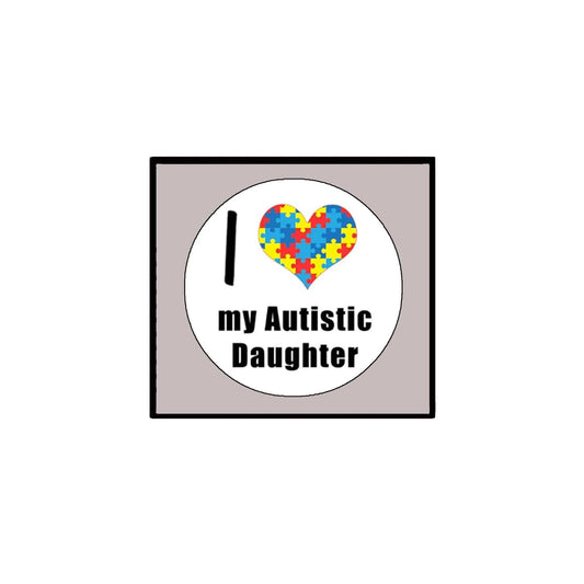 I Love my Autistic Daughter Pinback Badge 2.25-inch ~ White Default Title