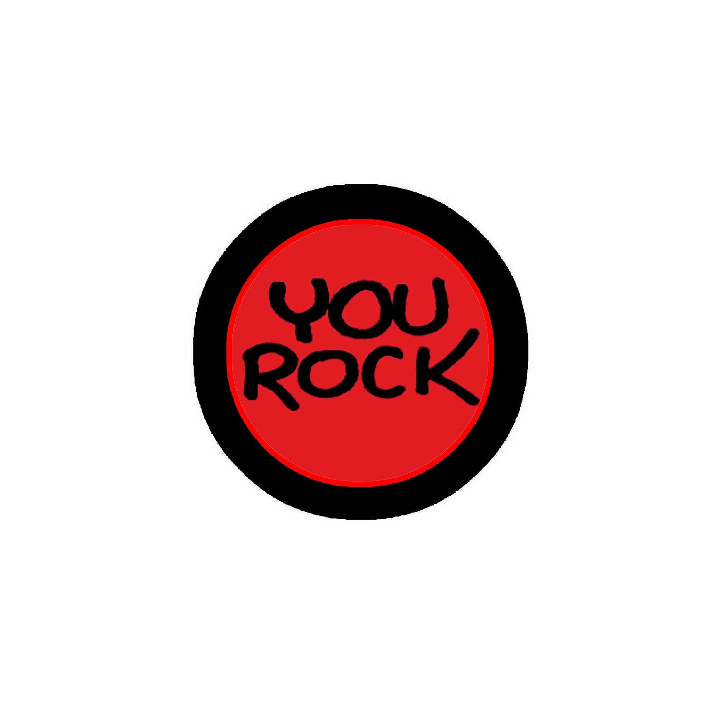 You Rock 2.25" Pinback or Jackets, Backpacks, etc.