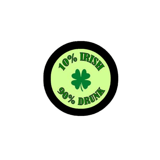 10% Irish 90% Percent Drunk 1 Inch Pinback Button
