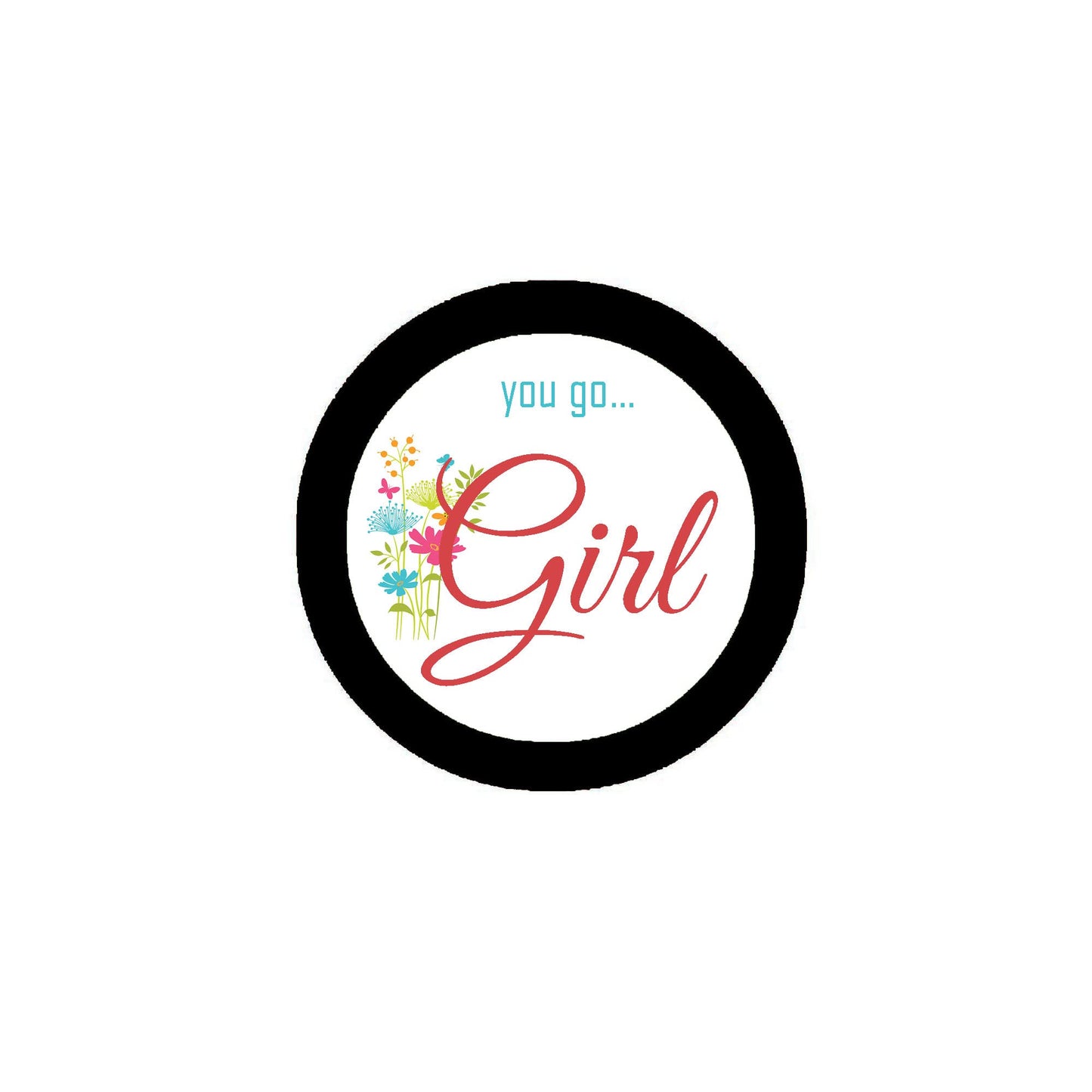 You go Girl 2.25" Pinback for Jackets, Backpack Sympathy