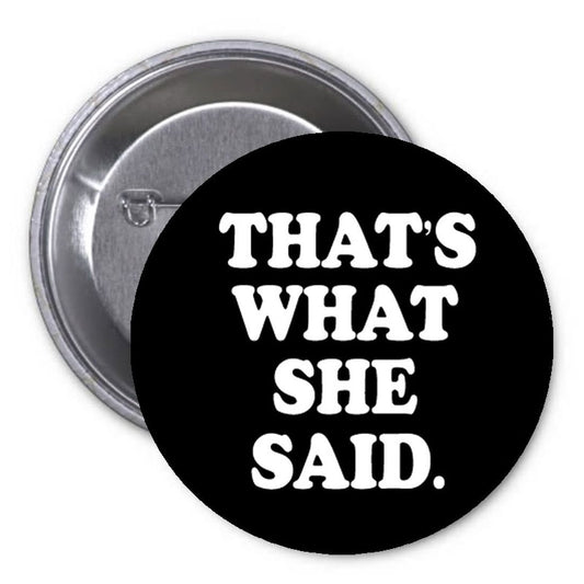 That is what she did 1.25" Pinback Button Pin Funny