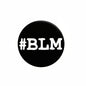 BLM circular pinback button, black with white #BLM lettering