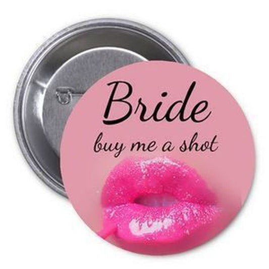 Bride Buyt me a shot 1.25-inch Pinback Button Pin Wedding Bachelor Lady Night Out Default Title
