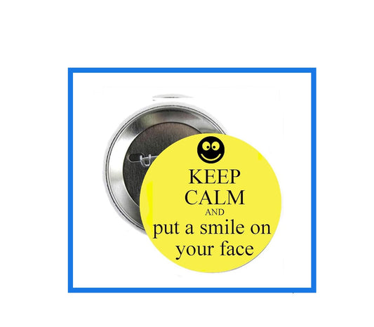 1.25" Keep Calm and Put a Smile on your Face Pinback Button Pin Funny Character