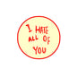 2.25-inch pinback button with red border and 'I HATE ALL OF YOU' text