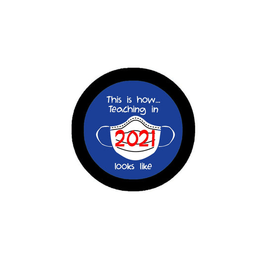 This is how... Teaching in 2021 looks like Pinback Button Badge 2.25"
