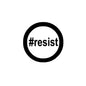 Resist pinback badge with #resist text, round black border
