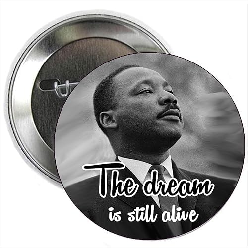 100 Pcs The Dream is Still Alive Dr. Martin Luther King Jr Pinback for Jackets, Backpacks, etc. Pin Back, Badge 2.25"