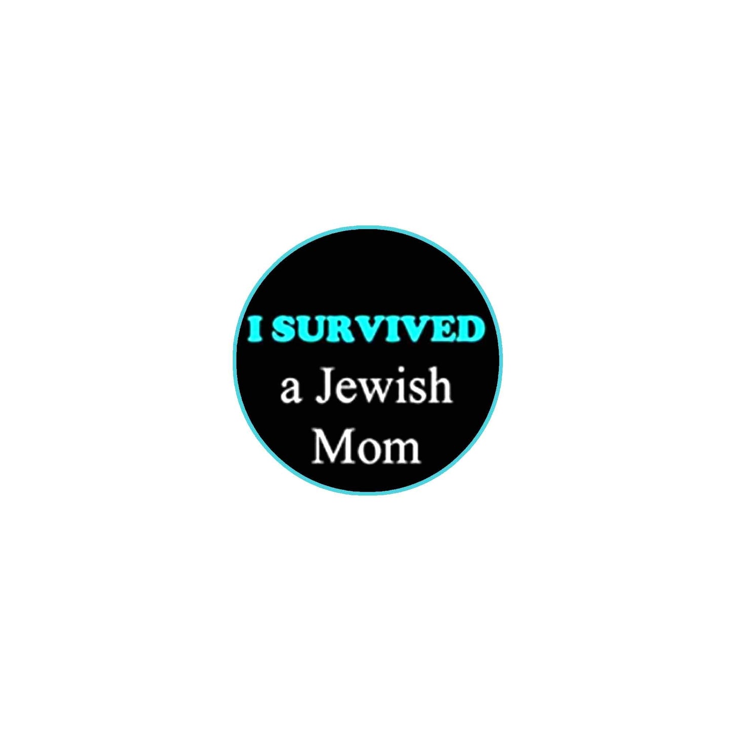 I Survived a Jewish Mom Pinback Button Badge 2.25-inch Pinback Default Title
