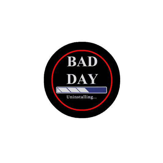 Bad Day Pinback 2.25-inch Uninstalling Default Title