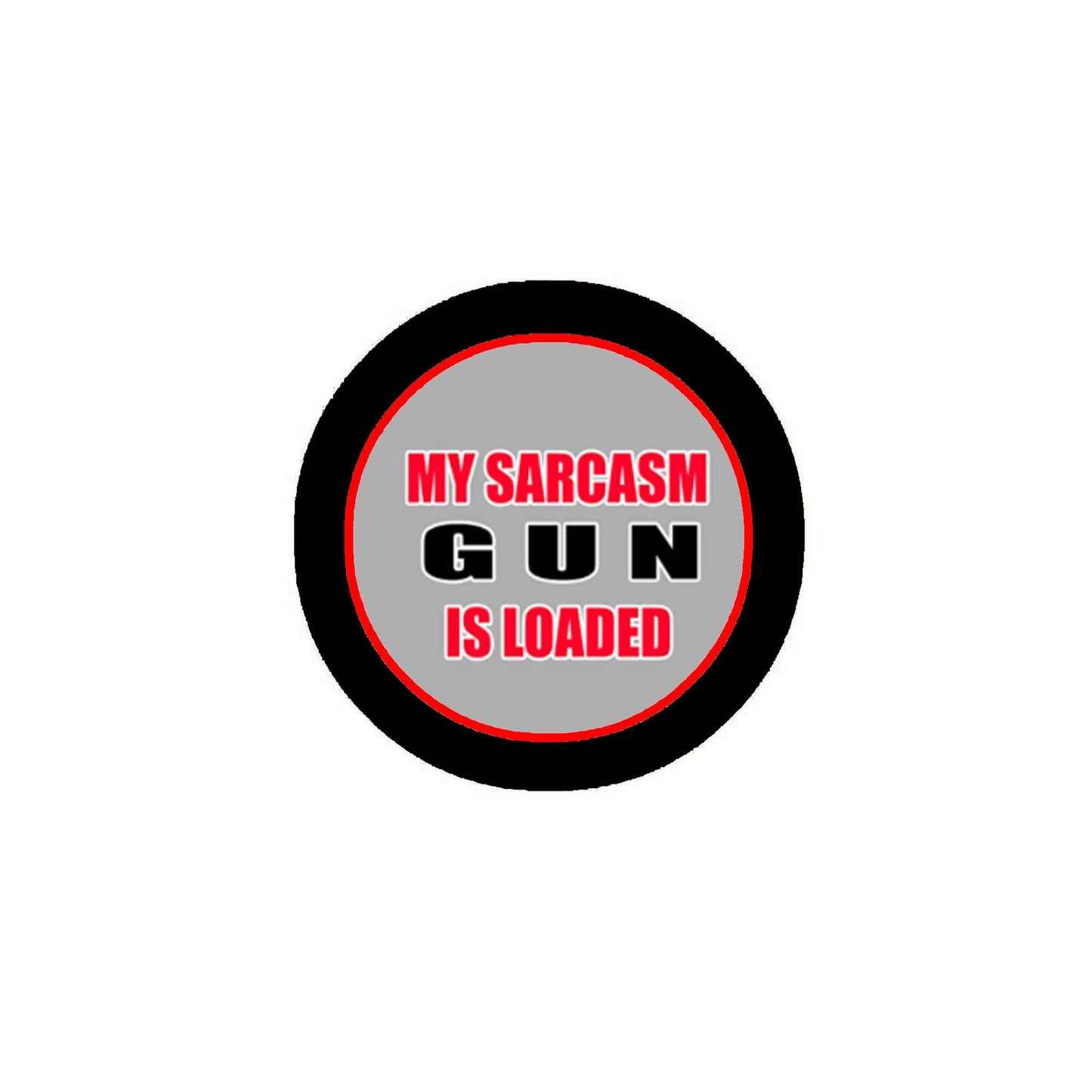 Funny My sarcasm Gun Is Loaded Style 2.25-inch Pinback Default Title
