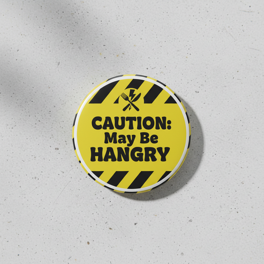 CAUTION May Be Hangry Pinback 2.25-inch Mypinbacks.com