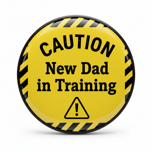 CAUTION New Dad in Training Pinback 2.25-inch