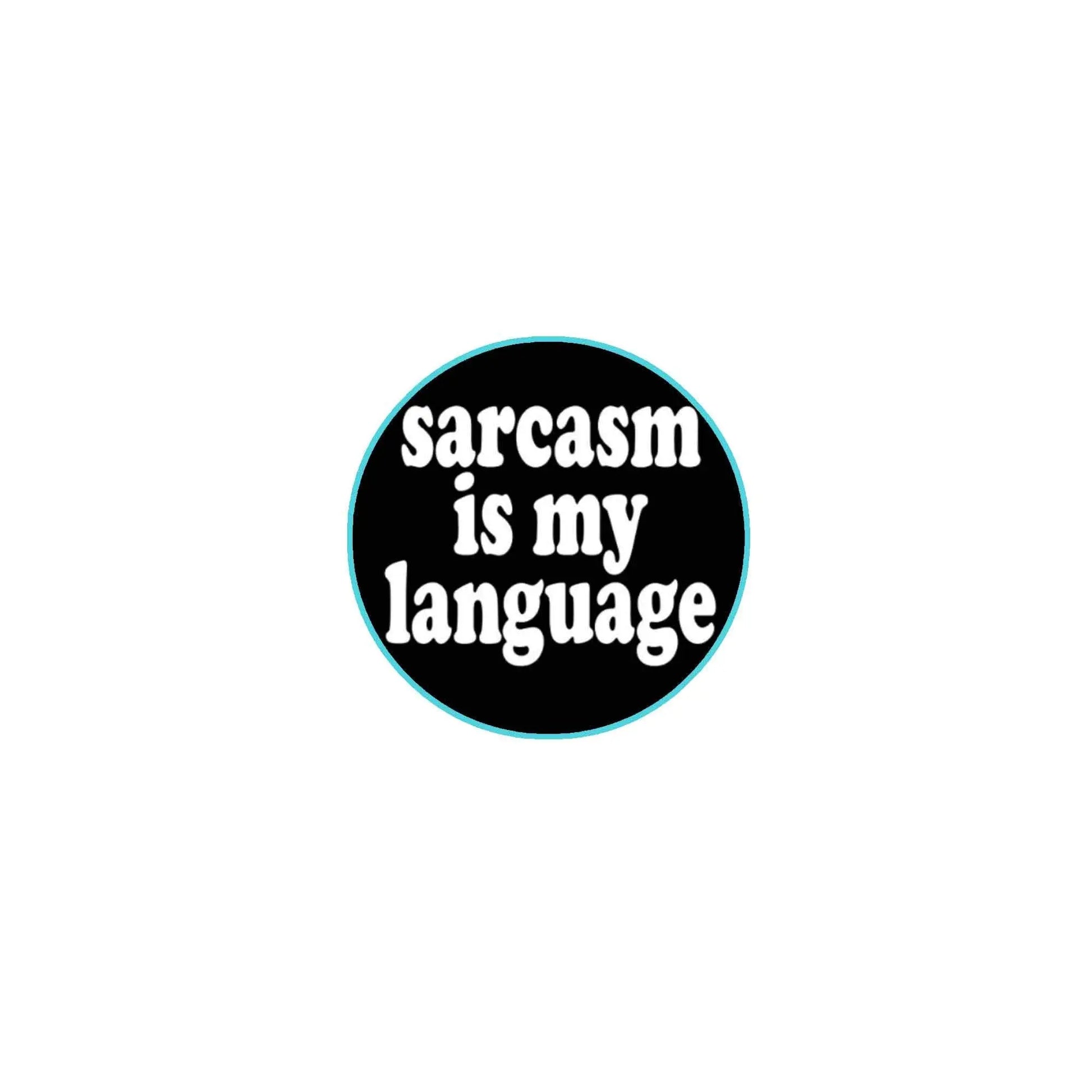 2.25-inch pinback button with "sarcasm is my language" text