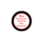 2.25-inch black pinback button with red-bordered text: “Mom loves you, but I’m her favorite!”