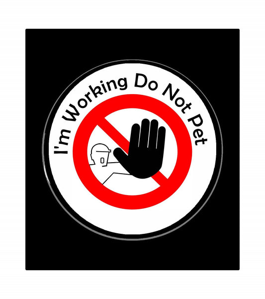 Stop! I'm Working Do Not Pet Pinback Badge 2.25" for Jackets, Backpacks, etc.