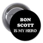 1.25-inch pinback button: “BON SCOTT IS MY HERO”