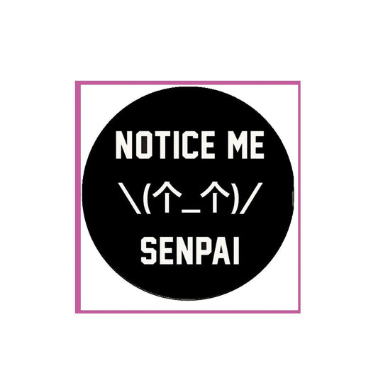 Notice Me Senpai Pinback Badge 2.25-inch Default Title