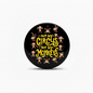 A round black button or badge featuring the text 'NOT MY CIRCUS NOT MY MONKEYS' in yellow, surrounded by small cartoon monkey illustrations, shown on a light gray background.