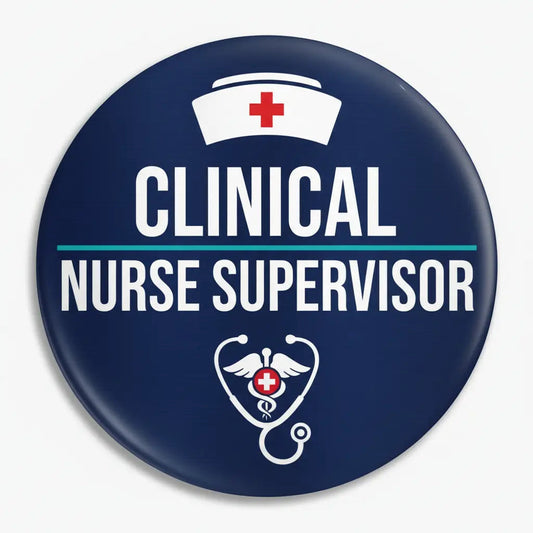 Clinical Nurse Supervisor Pinback 2.25-inch - My Pinbacks