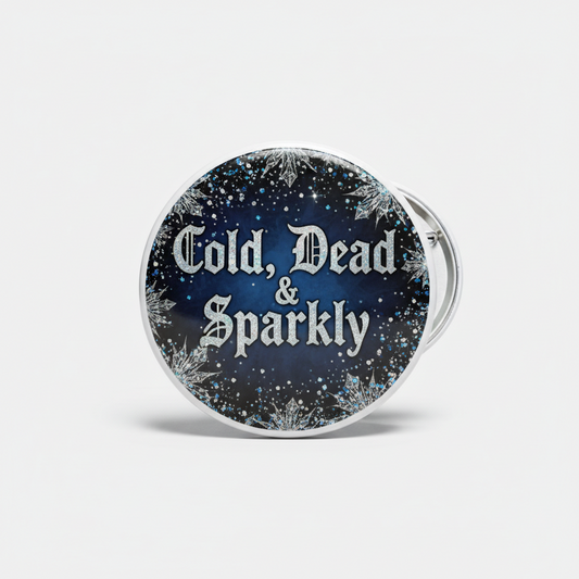 Cold Dead and Sparkly Pinback 2.25-inch
